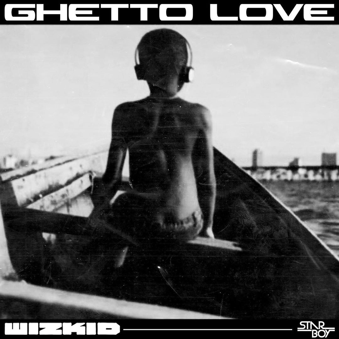 Wizkid – Ghetto Love